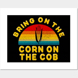 Bring on the Corn on the Cob Posters and Art